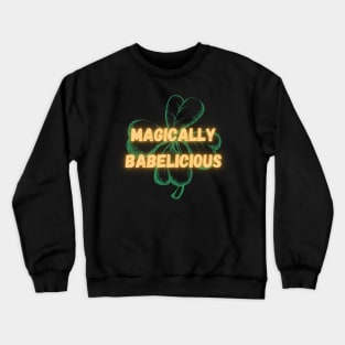 Magically babelicious Crewneck Sweatshirt